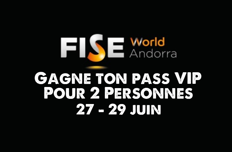 FISE Andorre - Gagne ton pass VIP ! 